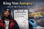 King Von Autopsy: Understanding the Impact and Legacy of a Hip-Hop Icon
