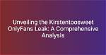 Kirstentoosweet of Leak: the Rise and Journey of a Social Media Sensation