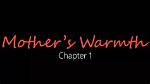 "Mother's Warmth" Chapter 2 & Beyond: a Deep Dive - Your Guide