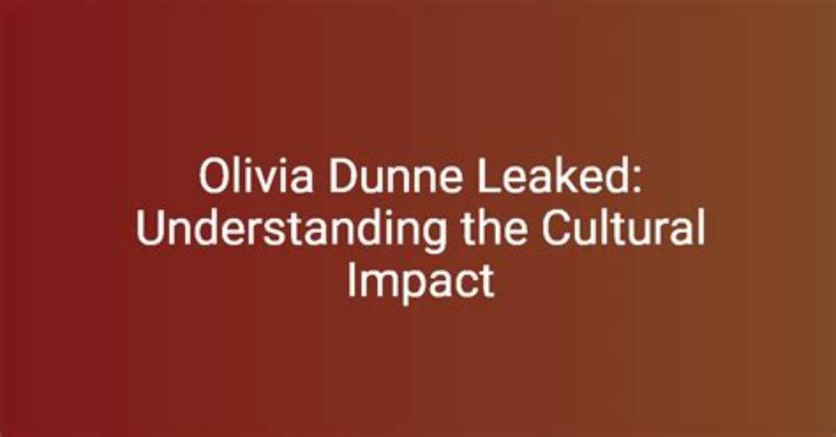 Olivia Dunne Leak: Understanding the Impact and Response