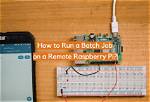 Remote Raspberry Pi Batch Jobs: Your Guide to Success!