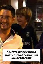 Sergio Basteri: Unraveling the Story Behind a Complex Figure