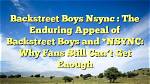 The Enduring Appeal: What Are the Backstreet Boy Ages Now?