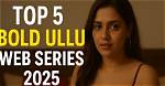 Top Ullu Web Series 2025 Must-Watch List