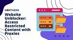Unblocker Website: a Comprehensive Guide to Bypassing Online Restrictions