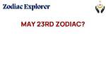 Understanding the May 23Rd Zodiac: Traits, Compatibility, and More